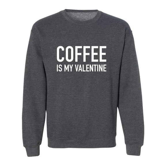 Coffee Is My Valentine Crewneck Sweatshirt
