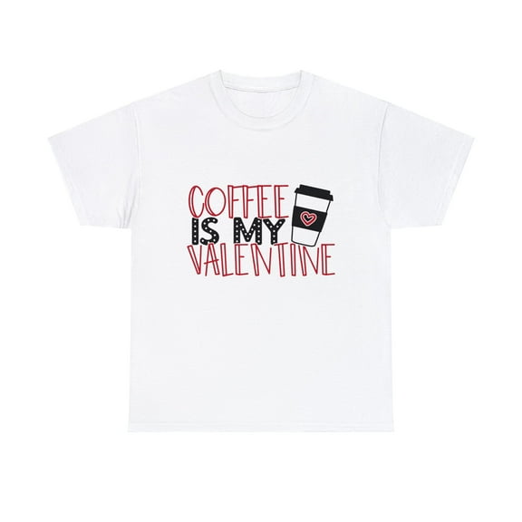 Coffee Is My Valentine Streetwear Unisex Heavy Cotton Tee