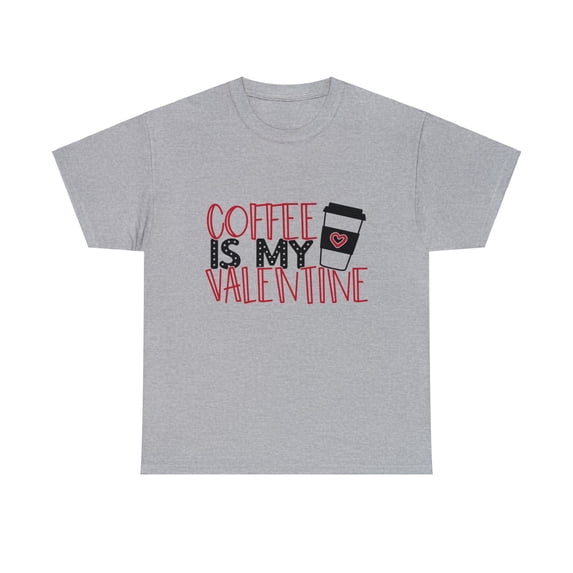 Coffee Is My Valentine Streetwear Unisex Heavy Cotton Tee