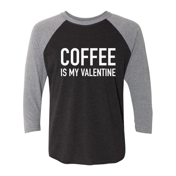 Coffee Is My Valentine Unisex 3/4 Sleeve Baseball Raglan Tee