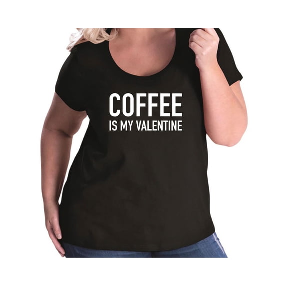 Coffee Is My Valentine Womens Plus Size Scoopneck T