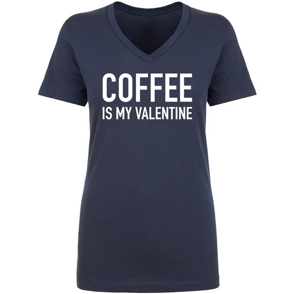 Coffee Is My Valentine Womens V-Neck Tee
