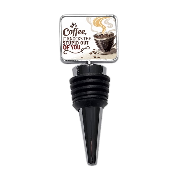 Coffee It Knocks The Stupid Out Of You Funny Saying Wine Bottle Stopper Cap Plug