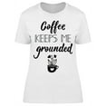 thumbnail image 1 of Coffee Keeps Me Grounded T-Shirt Women -Image by Shutterstock, Female XX-Large, 1 of 2