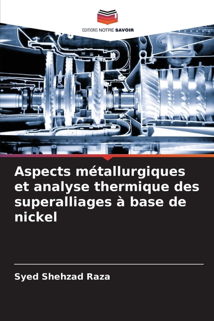 Aspects mÃ©tallurgiques et analyse thermique des superalliages Ã  base de nickel, (Paperback)