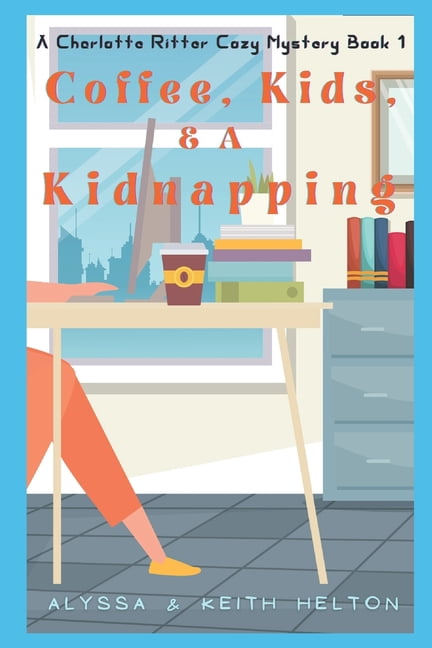 Coffee, Kids, and a Kidnapping (Paperback) by Alyssa Helton