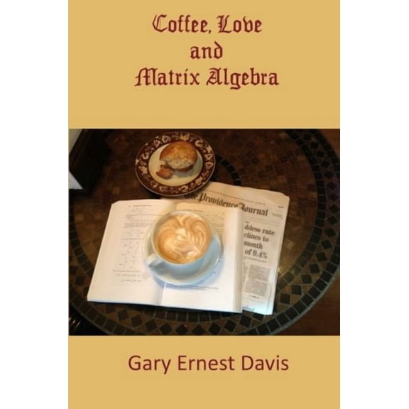 Coffee, Love and Matrix Algebra (Paperback)