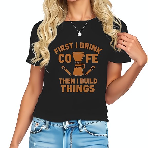 Coffee Lover's Cotton Short Sleeve T-Shirt - Pour-Over Coffee Maker Graphic with 'First I Drink Coffee Then I Build Things' Text