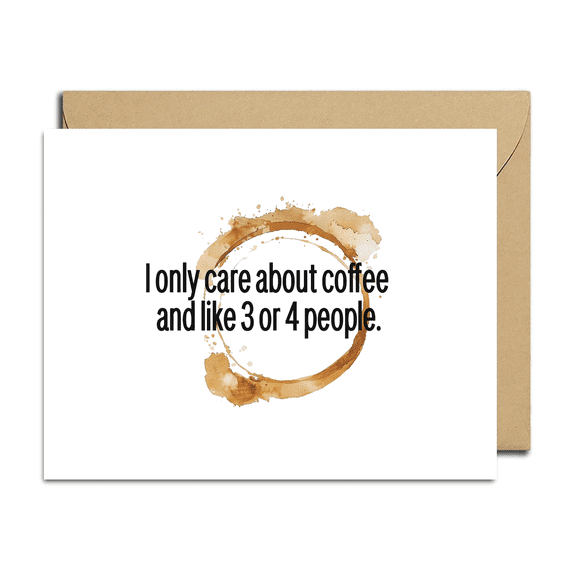 Coffee Lovers Greeting Card – "I Only Care About Coffee and Like 3 or 4 People" – Fun Card with Envelope Included – Perfect for Birthdays, Thank You, or Everyday Appreciation