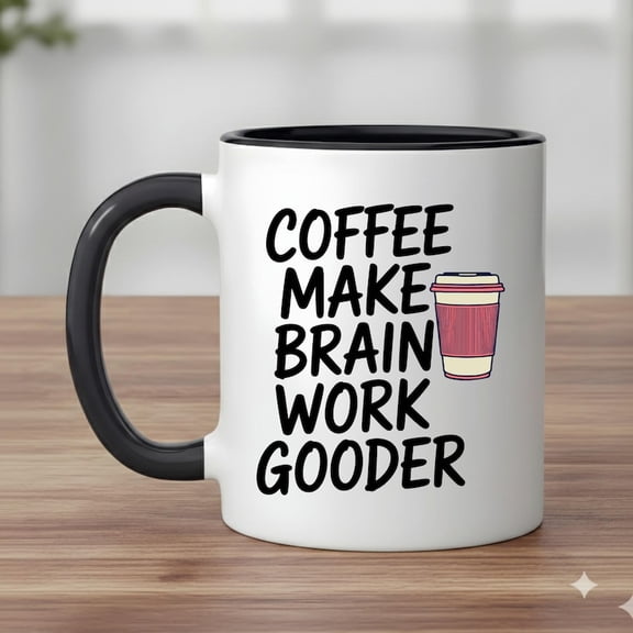 Coffee Make Brain Work Gooder Mug, Funny Coffee Mug, Work Mug, Coffee Lover Gift, Funny Coffee Cup, Cute Mug