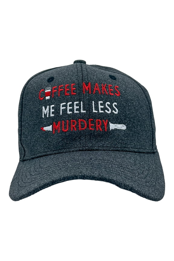 Coffee Makes Me Feel Less Murdery Hat Funny Morning Cup Killer Novelty Cap