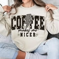 thumbnail image 1 of Coffee Makes Me Nicer Sweatshirt, Snarky Sarcastic Coffee Sweatshirt, Trendy Adult Humor Sweatshirt, Funny Caffeine Sweatshirt, 1 of 5