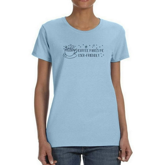 Coffee Makes Me User-Friendly T-Shirt Women -Smartprints Designs, Female Large