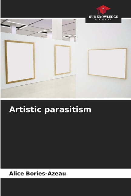 Artistic parasitism, (Paperback)