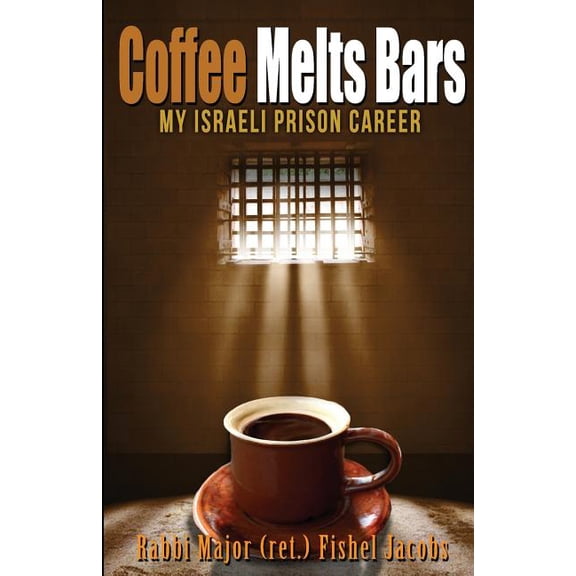Coffee Melts Bars: My Israeli Maximum Security Prison Life, (Paperback)