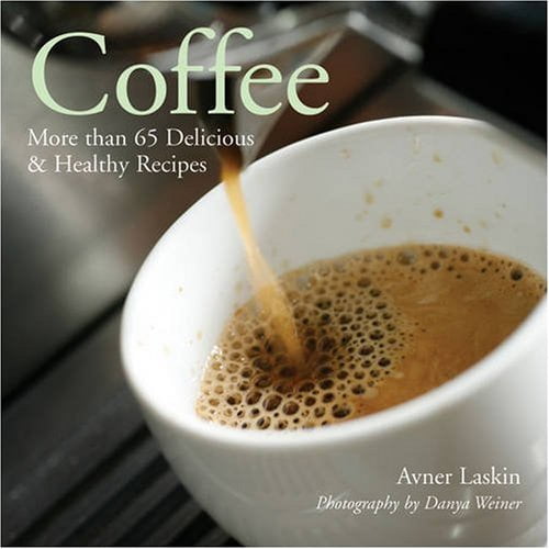 Pre-Owned Coffee: More Than 65 Delicious & Healthy Recipes (Paperback) 1402749376 9781402749377