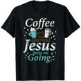 thumbnail image 1 of Coffee Morning Christian Gift Idea Jesus T-Shirt, 1 of 5