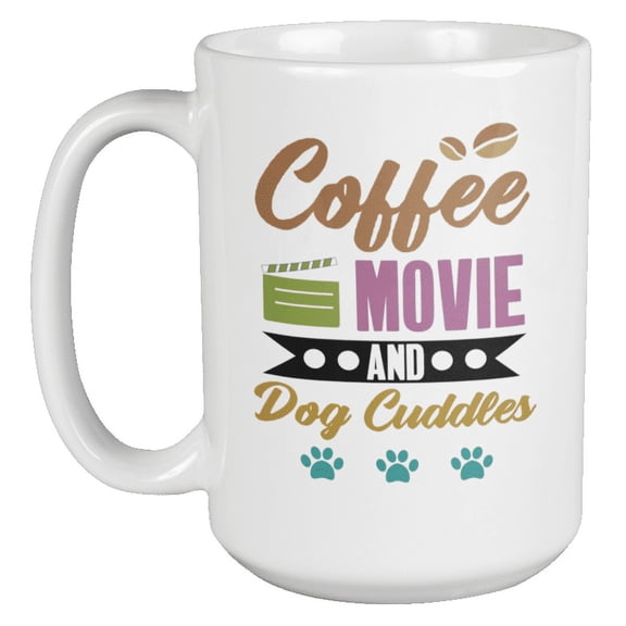 Coffee. Movies And Dog Cuddles. Funny Coffee & Tea Gift Mug For Homebody, Female Or Male Bestfriend, Friend, Chum, Veterinarian, Fur Dad, And Fur Mom Having Staycation (15oz)