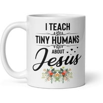 Coffee Mug 11oz Funny I Teach Tiny Humans About Jesus Christian Teacher Religious Teacher Faith Women Gift Teacher Appreciation Gifts