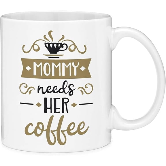 Coffee Mug 11oz- Mommy Needs Her Coffee Quote Gift Coffee Mug (11oz)