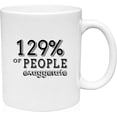 thumbnail image 1 of Coffee Mug 129% of People Exaggerate Funny Sarcasm Humor General Public White Coffee Mug Funny Gift Cup, 1 of 2