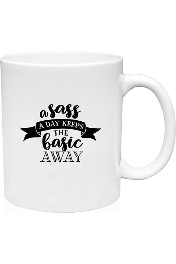 Coffee Mug A Sass A Day Keeps The Basic Away Funny Sassy Girl Reusable White Coffee Mug Funny Gift Cup