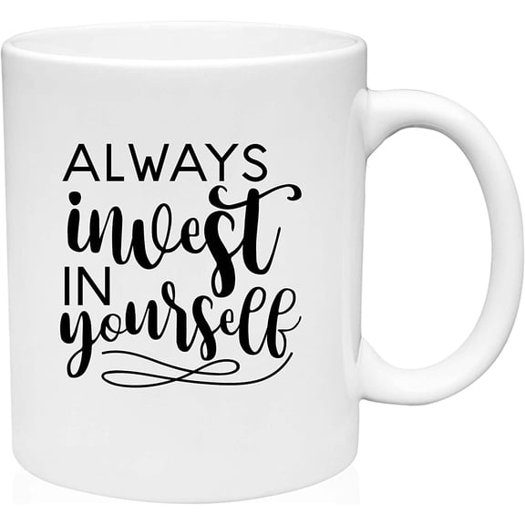 Coffee Mug Always Invest In Yourself Inspiring Cursive Font Life Mantra White Coffee Mug Funny Gift Cup