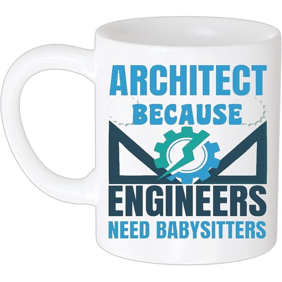 Coffee Mug Architect Because Engineers Need Babysitters Funny Retro Vintage Mugs White Gift Mug for Women, Men for Father's Day Mother's Day 452799