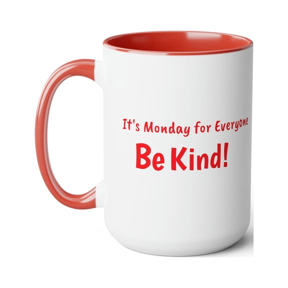 Coffee Mug, Be Kind Coffee Mug, It's Monday Mug