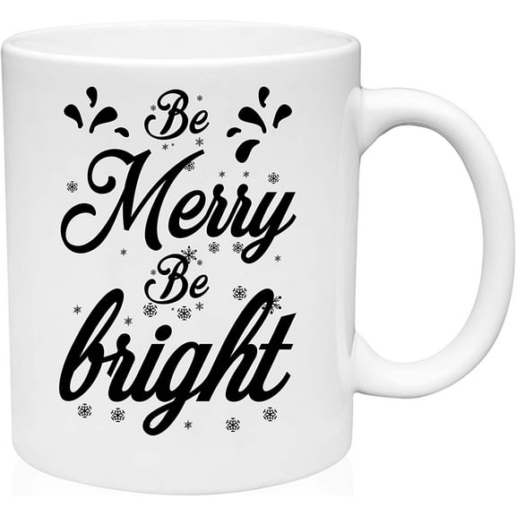 Coffee Mug Be Merry and Bright Happy Cheerful Snowflakes White Coffee Mug Funny Gift Cup