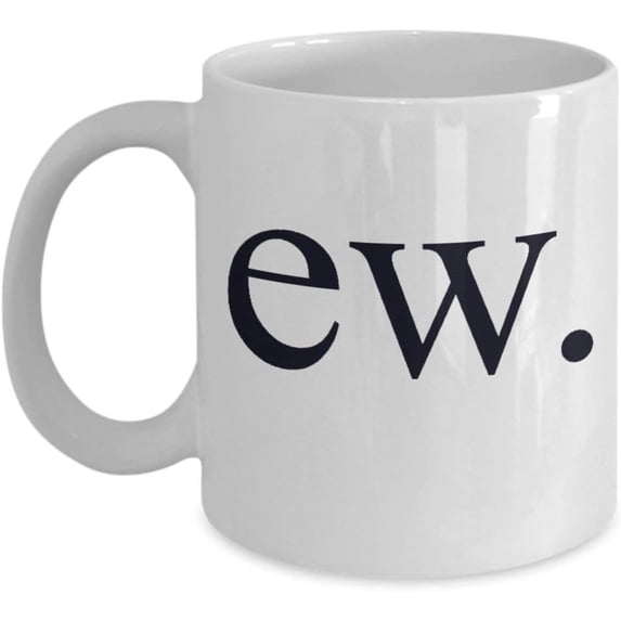 Coffee Mug for Best Gifts Ew Coffee Mug Cup (White) Funny Gross Antisocial Introvert Gag Gifts Merchandise Accessories Shirt Sticker Decal Pin Decor Poster