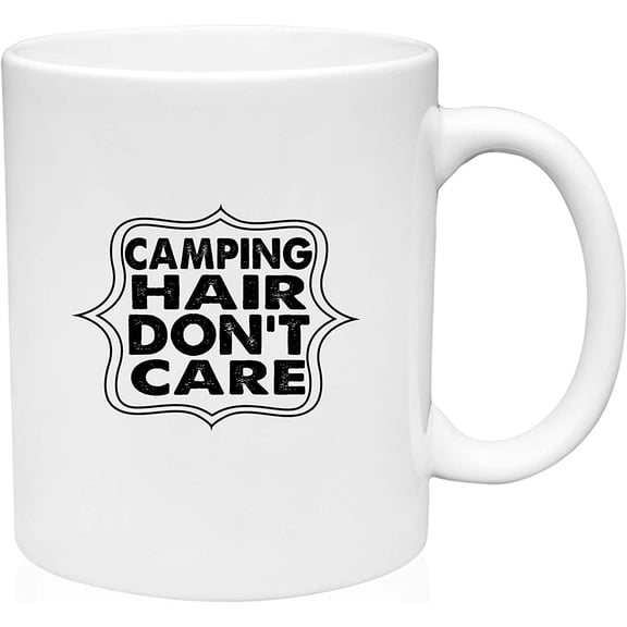 Coffee Mug Camping Hair Don't Care Tent Nature Outdoors White Coffee Mug Funny Gift Cup