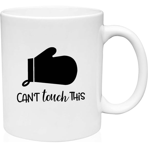 Coffee Mug Can't Touch This Oven Mitt Cooking Funny Humor Chef Life White Coffee Mug Funny Gift Cup