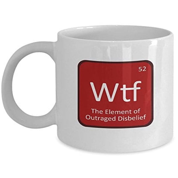 Chemistry 11 oz Coffee Mug - Wtf the Element of Outraged Disbelief White Ceramic Gift