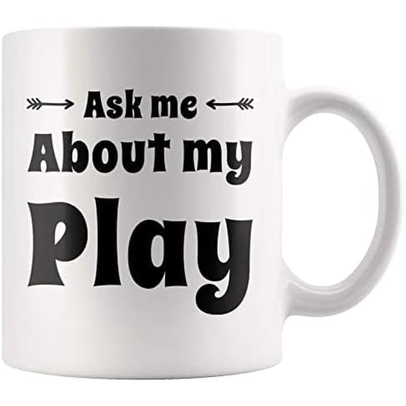Coffee Mug Coffee Mug Ask Me About My Play Fun Cute Theater Mug Present To Playwright Director Stage Manager Choreographer Lighting Designer Costume Stagehand Actor Understudy Theater 11 Oz 899389
