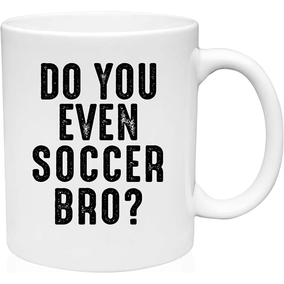 Coffee Mug Do you Even Soccer Bro? Sport Field Player Ball White Coffee Mug Funny Gift Cup