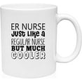 thumbnail image 1 of Coffee Mug ER Nurse Just Like a Regular Nurse But Much Cooler Medical Work White Coffee Mug Funny Gift Cup, 1 of 2
