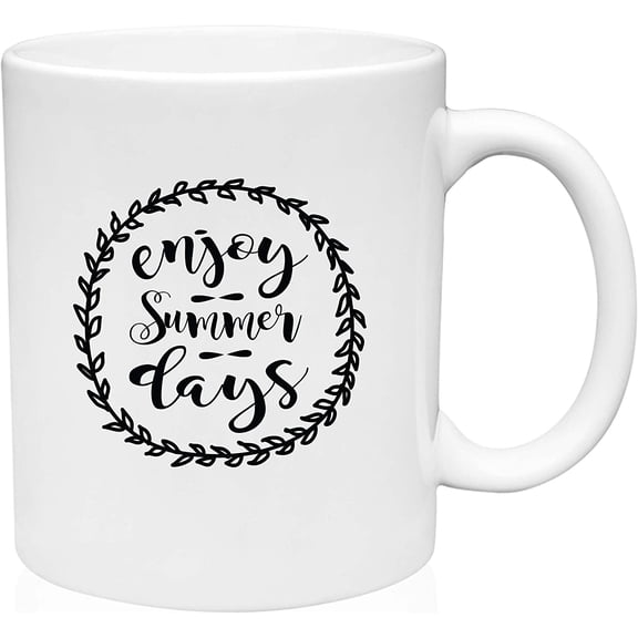 Coffee Mug Enjoy The Summer Days Season Fun Hot Weather White Coffee Mug Funny Gift Cup
