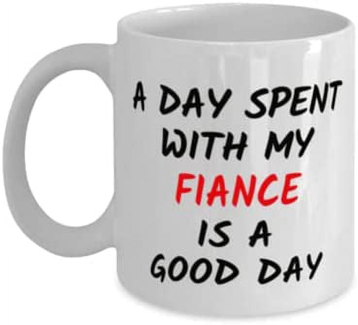 Coffee Mug For Fiance Groom To Be From Fiancee Wife To Be Gifts For Fiance  A Day Spent With My Fiance Is An Awesome Day Custom Name White Ceramic 11  15oz Tea
