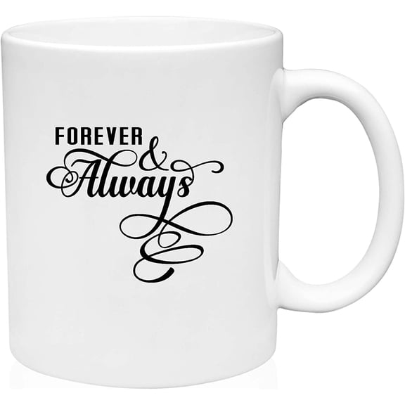 Coffee Mug Forever And Always Calligraphy Love Relationship Wedding White Coffee Mug Funny Gift Cup