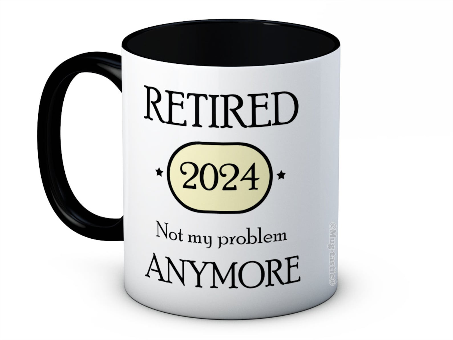 Retired 2024 Not My Problem Anymore Retirement Gift - Ceramic Coffee Mug - image 1 of 2
