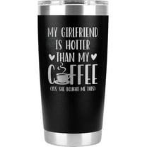 Coffee Mug Gifts For Boyfriend -My Girlfriend Is Hotter Than My Coffee Tumbler Gifts For Him - Boyfriend Tumbler -Boyfriend Birthday Gifts -His and Her Gifts-Boyfriend Gifts Ideas