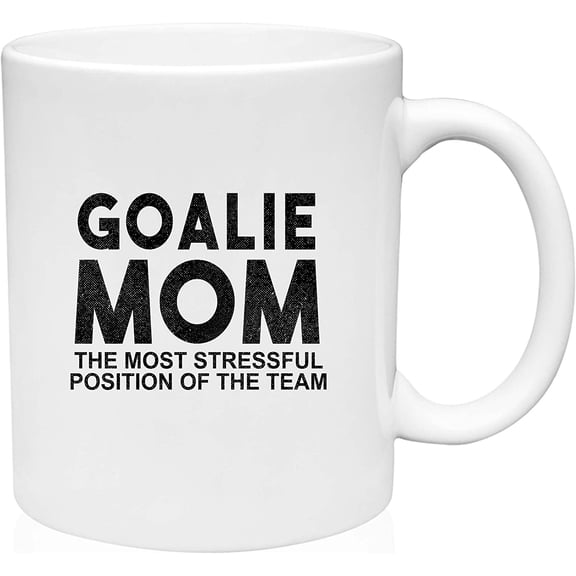 Coffee Mug Goalie Mom The Most Stressful Position of the Team Funny Parent White Coffee Mug Funny Gift Cup