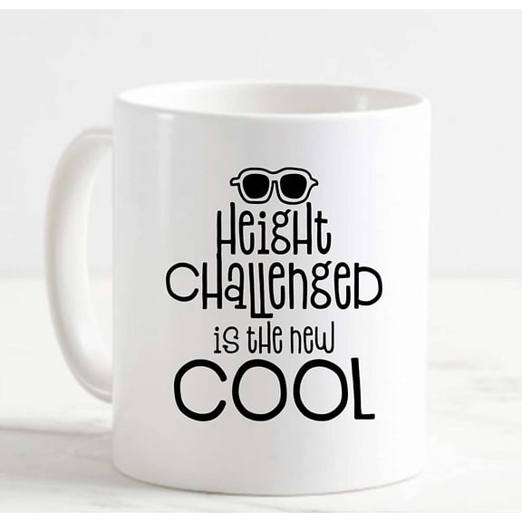 Coffee Mug Height Challenged Is The New Cool Sunglasses Funny Short White Cup Funny Gifts for work office him her