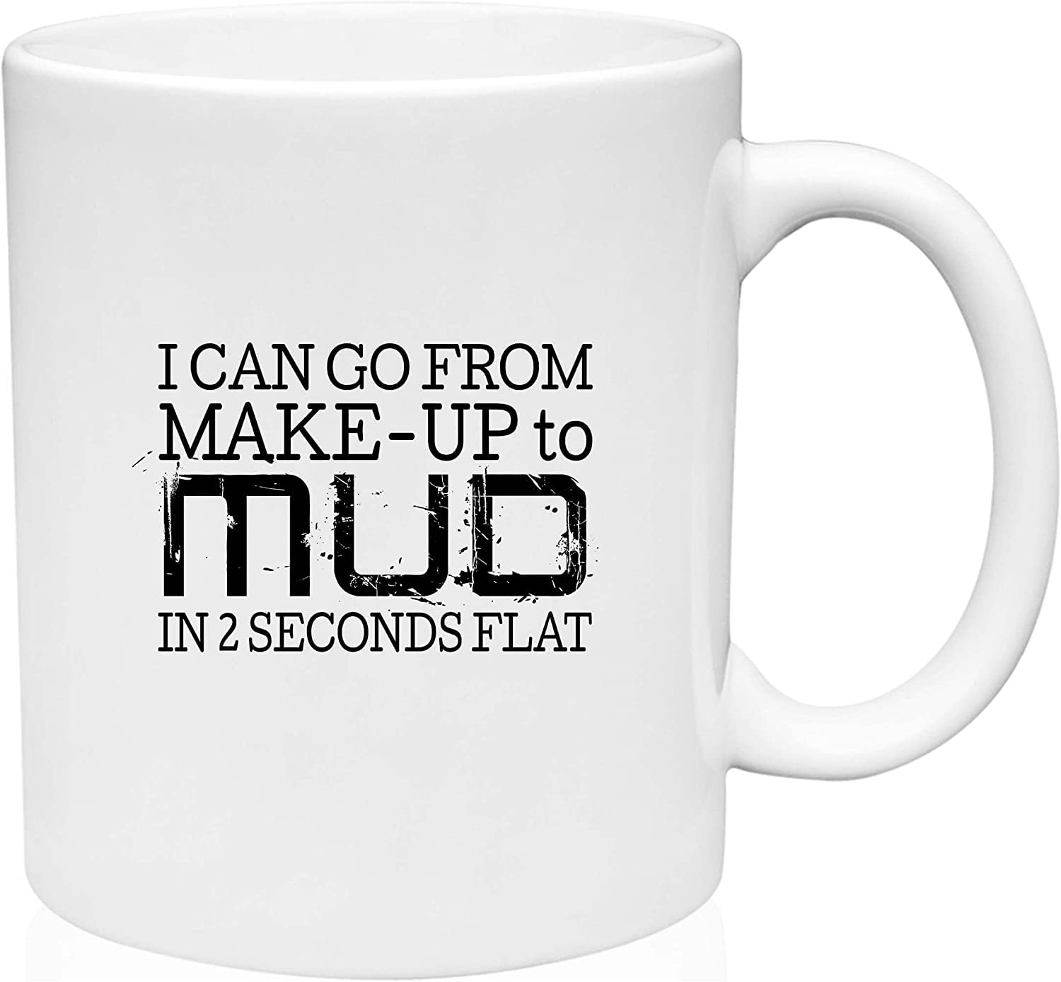 https://i5.walmartimages.com/seo/Coffee-Mug-I-Can-Go-From-Make-Up-to-Mud-in-2-Seconds-Funny-Tomboy-Adventure-White-Coffee-Mug-Funny-Gift-Cup_35befb66-1271-49b4-90e4-8af10bd9402a.62cfd9e214b80e95f20641581e9821d6.jpeg