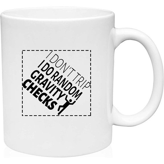 Coffee Mug I Don't Trip I Do Random Gravity Checks Funny Clumsy Sarcasm Joke White Coffee Mug Funny Gift Cup
