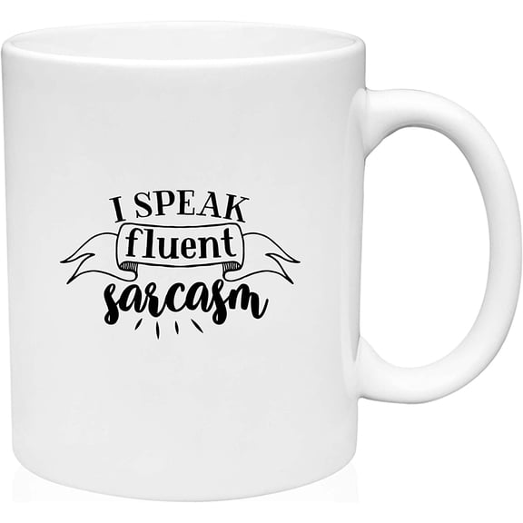 Coffee Mug I Speak Fluent Sarcasm Funny Sassy Attitude Curly Font Cute White Coffee Mug Funny Gift Cup