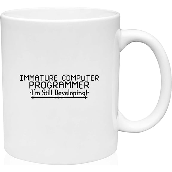 Coffee Mug Immature Computer Programmer Still Developing White Coffee Mug Funny Gift Cup
