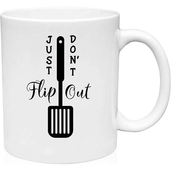 Coffee Mug Just Dont Flip Out Spatula Funny Cooking Pun Kitchen Chef Life White Coffee Mug Funny Gift Cup