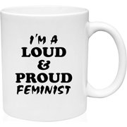Coffee Mug Loud and Proud Feminist Funny Social Justice and Gender Equality White Coffee Mug Funny Gift Cup